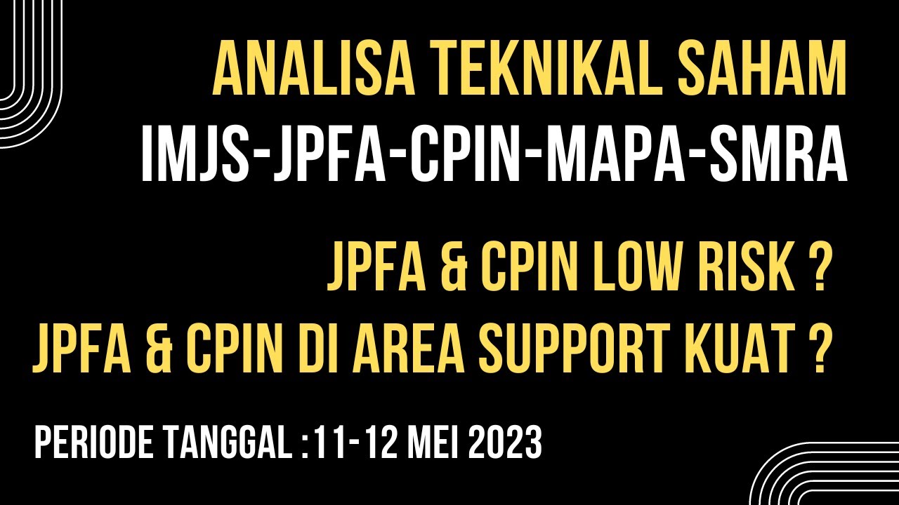 ANALISA TEKNIKAL SAHAM IMJS JPFA CPIN MAPA SMRA. JPFA & CPIN LOW RISK ...