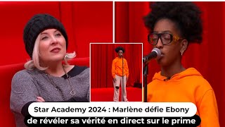 Star Academy 2024 : Marlène défie Ebony de révéler sa vérité en direct sur le prime