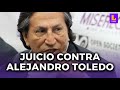 Alejandro Toledo EN VIVO: Juicio oral contra el expresidente por delito de colusión