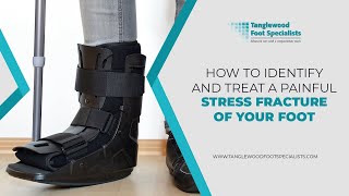 How to Identify and Treat a Painful Stress Fracture of Your Foot