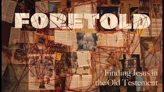 Foretold | A Unified Story That Points To Jesus