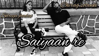 saiyan re||Dance cover||Shreya Jadhav ||Chirag Solanki || House Dance||