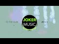 dj joker to the club radio mix