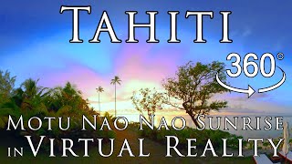 Tahiti in VR ~ Motu Nao Nao Private Island Resort : Sunrise Timelapse in Virtual Reality 8k 360º