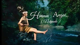 Himmm Angai,,,, || Nokpante || lyrics video