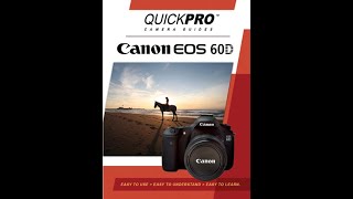 Canon 60D Instructional Guide by QuickPro Camera Guides