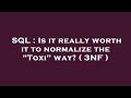 SQL : Is it really worth it to normalize the 
