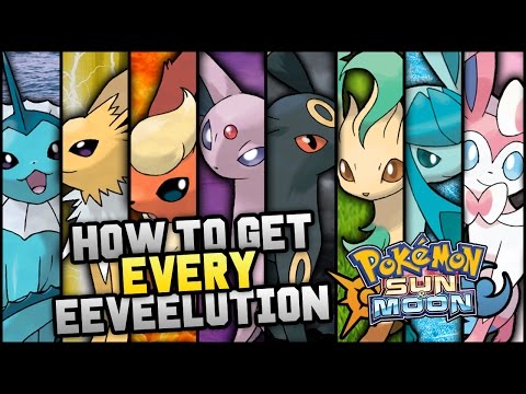 How To Get EVERY Eeveelution In Pokemon Sun And Moon How To Get EVERY Eeveelution In Pokemon Sun And Moon