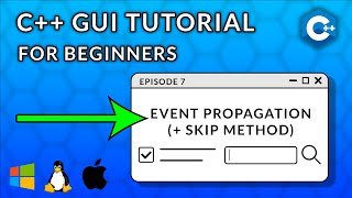 C++ GUI Programming For Beginners | Episode 7 - Event Propagation