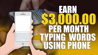 Earn $3,000 Per Month Typing Words Using ANY Phone (Make Money Online) Online Typing Jobs