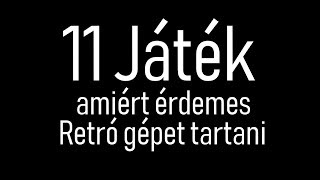 11 játék,amiért érdemes 