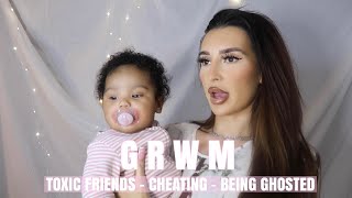 CHIT CHAT GRWM | DILEMMAS - TOXIC FRIENDS | CHEATING | BEING GHOSTED