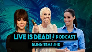 BLIND ITEMS #15 | JENNA ORTEGA| JAMIE LEE CURTIS | MEGHAN MARKLE | LIVE IS DEAD | PODCAST