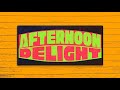 AFTERNOON DELIGHT | NOVEMBER 13, 2024