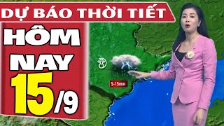 Dự báo thời tiết hôm nay mới nhất ngày 15/9 | Dự báo thời tiết 3 ngày tới