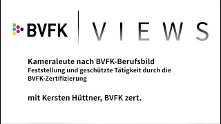 BVFK VIEWS 03 - Die Zertifizierung - Kameraleute nach BVFK Berufsbild