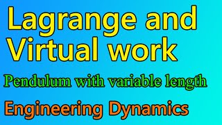 Using Lagrange and Virtual work to sovle a Pendulum with variable length - Engineering Dynamics