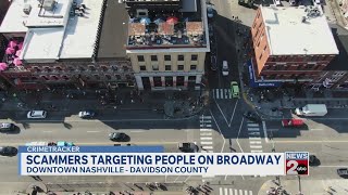 Scammers allegedly targeting people on Broadway in downtown Nashville, TN