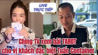 Ching TV xem bài TAROT cho vị khách đặc biệt Tuấn Container