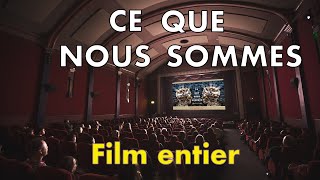 CE QUE NOUS SOMMES - Le film