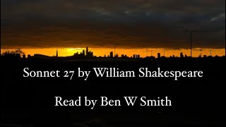 Sonnet 27 by William Shakespeare (read by Ben W Smith)