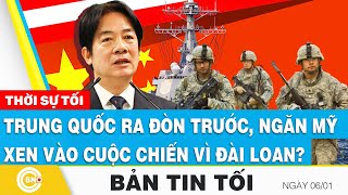 Tin tối 6/1 | Trung Quốc ra đòn trước, ngăn Mỹ xen vào cuộc chiến tiềm tàng vì Đài Loan? | BNC Now