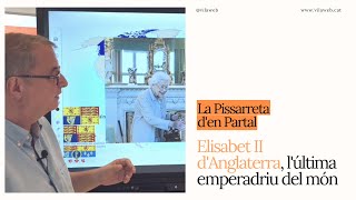 La Pissarreta d’en Partal: Elisabet II d’Anglaterra, l’última emperadriu del món