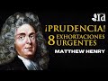 ¡8 EXHORTACIONES URGENTES! ▶ Matthew Henry | PRUDENCIA