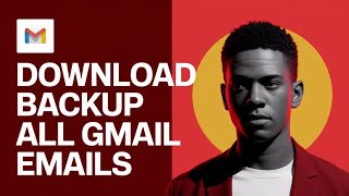 How to Download and Backup All Gmail Emails [Tutorial]