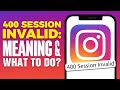 400 Session Invalid Instagram Meaning & What To Do 2024