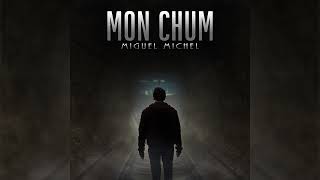 Miguel Michel - Mon chum (Audio Officiel)