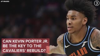 Can Kevin Porter Jr. be the key to the Cleveland Cavaliers' rebuild?
