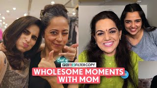 Best of FilterCopy | Wholesome Moments With Mom | Ft. Aisha, Ahsaas, Kritika & Saurabh