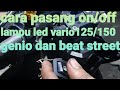 cara pasang saklar on off lampu LED,pada motor beat street lampu led, vario 125/150 dan genio