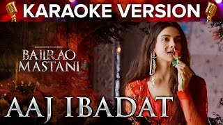Aaj Ibabdat Song Karaoke Version | Bajirao Mastani | Deepika Padukone & Ranveer Singh