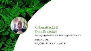 Cyberattacks & Data Breaches - Managing the Risks & Reacting to Incidents - Webinar