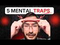 5 Thinking Traps Are Destroying Your Mental Health