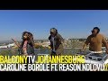 CAROLINE BOROLE FT. REASON NDLOVU - WHEN IS THE TIME (BalconyTV)