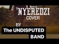 Jah Prayzah Nyeredzi (Cover) by the Undisputed Band 11/22