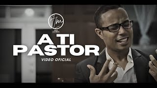 A TI PASTOR (Video Oficial) José Lizardo