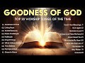 GOODNESS OF GOD ~ Top100 Beautiful Worship Songs 2024 ~ Peaceful Morning