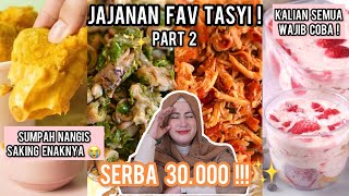 JAJANAN FAV TASYI ( EP 2  ) -  MUKBANG dari SESEDEPAN ter enak sampe Dessert ! Sampe nangis 😂