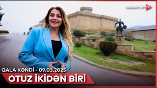 Otuz ikidən biri - Qala kəndi | 09.03.2025