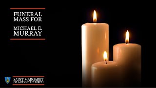 Funeral Mass for Michael E. Murray