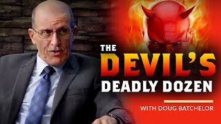 The Devil's Deadly Dozen: Satan's Secret Plans to Neutralize the Remnant with Doug Batchelor