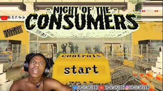 IShowSpeed Plays Night Of The Consumers