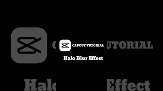 Trending Capcut Halo Blur Editing | How to Add Blur effect | #capcut #trending #shorts #viral