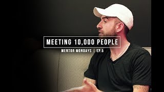 MEETING 10,000 PEOPLE | MENTOR MONDAYS EP.5 | DRAMA