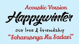 Happy Winter - Seharusnya Ku sadari (Official Music Video Lirycs)