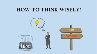 How to think wisely